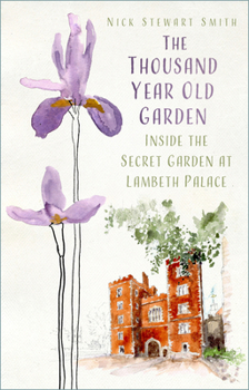 Paperback The Thousand Year Old Garden: Inside the Secret Garden at Lambeth Palace Book