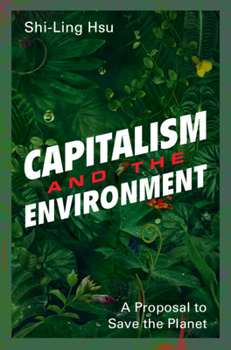 Hardcover Capitalism and the Environment: A Proposal to Save the Planet Book