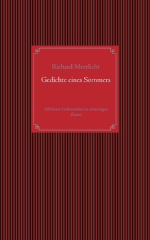 Gedichte eines Sommers: 100 kleine Lichtstrahlen in schwierigen Zeiten (German Edition)
