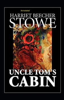Paperback Uncle Tom's Cabin Annotated Book