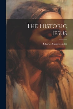 The Historic Jesus: A Study of the Synoptic Gospels
