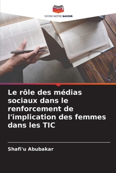 Paperback Le rôle des médias sociaux dans le renforcement de l'implication des femmes dans les TIC [French] Book