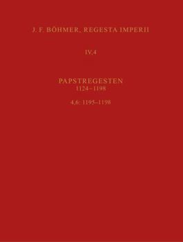 Paperback Regesta Imperii IV, 4, Lfg. 6: 1195-1198. Colestin III.: Vierte Abteilung: Papstregesten 1124-1198. Teil 4: 1181-1198, Lieferung 6 [German] Book