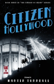 Citizen Hollywood: A Novel of Golden-Era Hollywood - Book #3 of the Hollywood's Garden of Allah