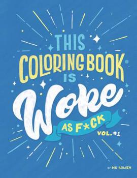 Paperback This Coloring Book is Woke As F#ck: A coloring book with an agenda. Book