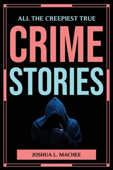 Paperback All the Creepiest True Crime Stories Book