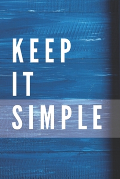 Keep It Simple Notebook: Composition Notebook | Take Note | Journal | Diary | Photo Album (110 Pages, Blank, 6 x 9)