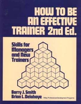 Paperback How to Be an Effective Trainer: Skills for Managers and New Trainers Book