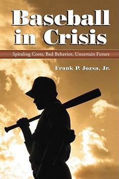 Paperback Baseball in Crisis: Spiraling Costs, Bad Behavior, Uncertain Future Book