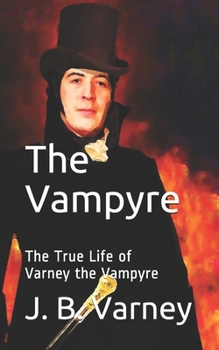 The Vampyre: The True Life Story of "Varney the Vampyre"