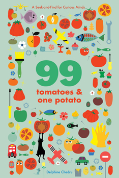 Board book 99 Tomatoes and One Potato: A Seek-And-Find for Curious Minds Book