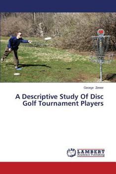 Paperback A Descriptive Study of Disc Golf Tournament Players Book