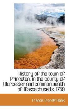 Paperback History of the Town of Princeton, in the County of Worcester and Commonwealth of Massachusetts, 1759 Book