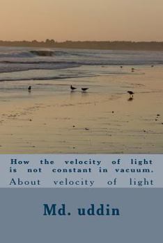 Paperback How the velocity of light is not constant in vacuum.: About velocity of light Book