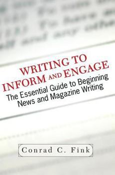 Paperback Writing To Inform And Engage: The Essential Guide To Beginning News And Magazine Writing Book