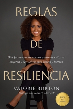 Reglas de resiliencia: Diez formas en las que las personas exitosas mejoran y se vuelven más sabias y fuertes