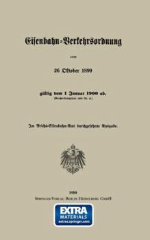 Eisenbahn-Verkehrsordnung Vom 26 Oktober 1899 Gultig Vom 1 Januar 1900 AB. (Reichs-Gesetzblatt 1899 NR. 41)