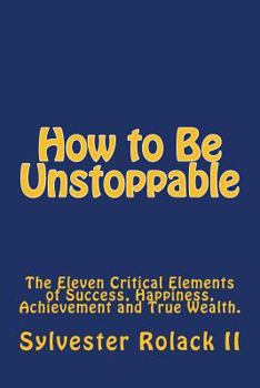 Paperback How to Be Unstoppable: 11 Life Principles For Getting the Life You Want Book