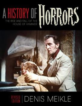 Paperback A History of Horrors: The Rise and Fall of the House of Hammer Book