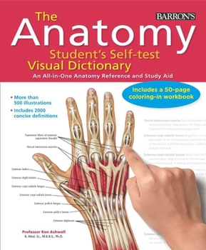Anatomy Student's Self-Test Visual Dictionary: An All-in-One Anatomy Reference and Study Aid