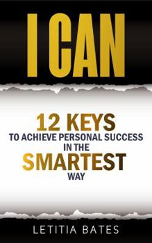 Paperback I Can: 12 Keys To Achieve Personal Success In The SMARTEST Way Book