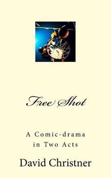 Paperback Free Shot: A Comic-drama in Two Acts Book