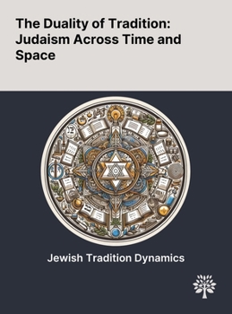 Hardcover The Duality of Tradition: Judaism Across Time and Space Book