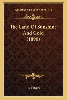 Paperback The Land Of Sunshine And Gold (1890) Book