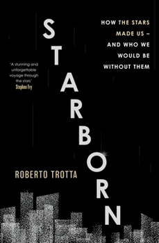 Hardcover Starborn: How the Stars Made Us - and Who We Would Be Without Them Book