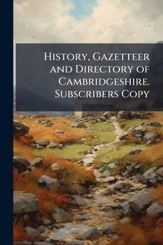 Paperback History, Gazetteer and Directory of Cambridgeshire. Subscribers Copy Book