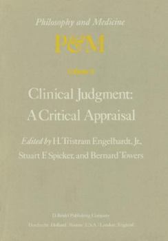 Paperback Clinical Judgment: A Critical Appraisal: Proceedings of the Fifth Trans-Disciplinary Symposium on Philosophy and Medicine Held at Los Angeles, Califor Book