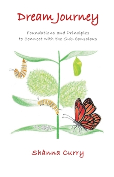 Paperback Dream Journey: Foundations and Principles to Connect with the Sub-Conscious Book