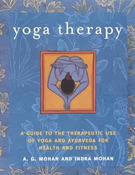 Paperback Yoga Therapy: A Guide to the Therapeutic Use of Yoga and Ayurveda for Health and Fitness Book