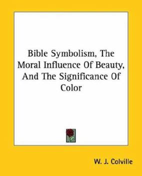 Paperback Bible Symbolism, The Moral Influence Of Beauty, And The Significance Of Color Book