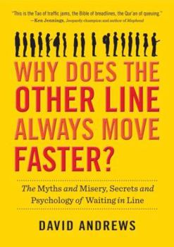 Hardcover Why Does the Other Line Always Move Faster?: The Myths and Misery, Secrets and Psychology of Waiting in Line Book