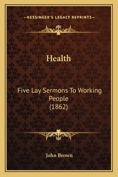 Paperback Health: Five Lay Sermons To Working People (1862) Book