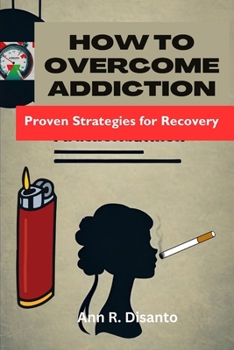 Paperback How to Overcome Addiction: Strategies for Recovery Book