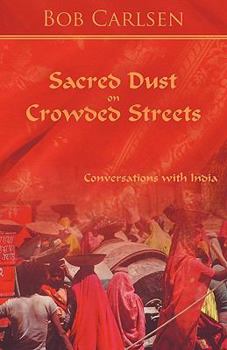 Paperback Sacred Dust on Crowded Streets: Conversations with India Book