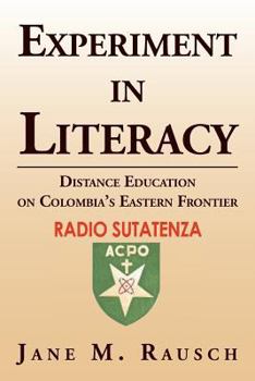 Paperback Experiment in Literacy: Distance Education on Colombia's Eastern Frontier Book
