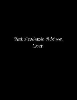 Paperback Best Academic Advisor. Ever: Line Notebook Handwriting Practice Paper Workbook Book
