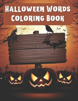 Halloween Words Coloring Book: A Scary Coloring Book for Adults – 30 Frightfully Fun Words & Illustrations (Horror Halloween Coloring Books for Adults & Teens)