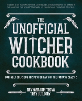 Hardcover The Unofficial Witcher Cookbook: Daringly Delicious Recipes for Fans of the Fantasy Classic Book