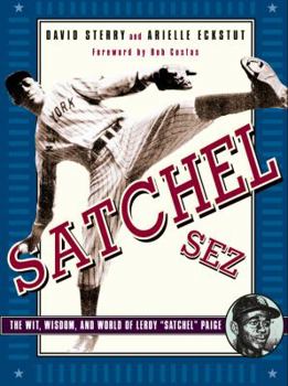 Paperback Satchel Sez: The Wit, Wisdom, and World of Leroy "Satchel" Paige Book