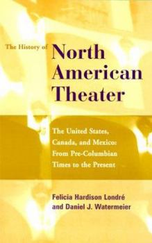 Paperback History of the North American Theater: The United States, Canada and Mexico from Pre-Columbian Times to the Present Book