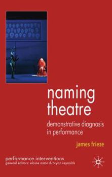 Hardcover Naming Theatre: Demonstrative Diagnosis in Performance Book