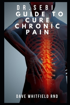 Paperback Dr.Sebi Guide to Cure Chronic Pain Book