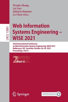 Paperback Web Information Systems Engineering - Wise 2021: 22nd International Conference on Web Information Systems Engineering, Wise 2021, Melbourne, Vic, Aust Book