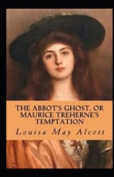 Paperback The Abbot's Ghost, or Maurice Treherne's Temptation Illustrated Book