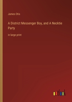 Paperback A District Messenger Boy, and A Necktie Party: in large print Book