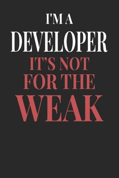 I'm A Developer It's Not For The Weak: Developer Notebook | Developer Journal | Handlettering | Logbook | 110 DOTGRID Paper Pages | 6 x 9